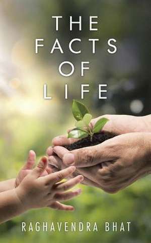 The Facts of Life de Raghavendra Bhat