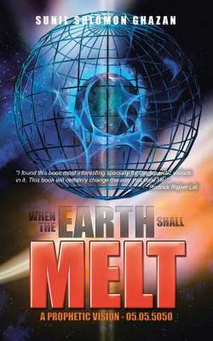 When the Earth Shall Melt de Sunil Solomon Ghazan