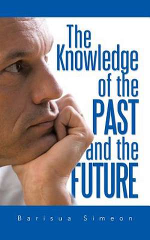 The Knowledge of the Past and the Future de Barisua Simeon