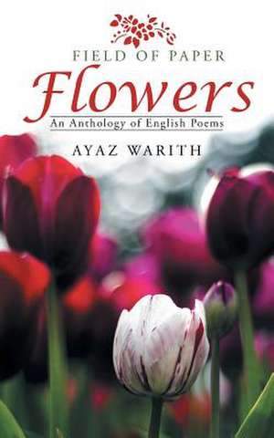 Field of Paper Flowers de Ayaz Warith