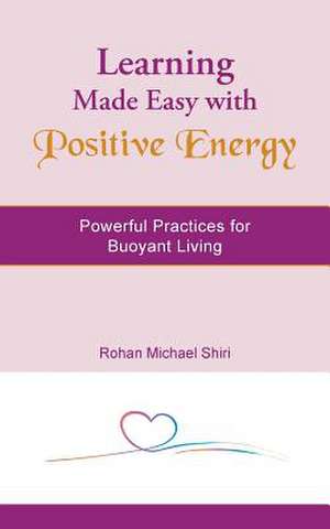 Learning Made Easy with Positive Energy de Rohan Michael Shiri