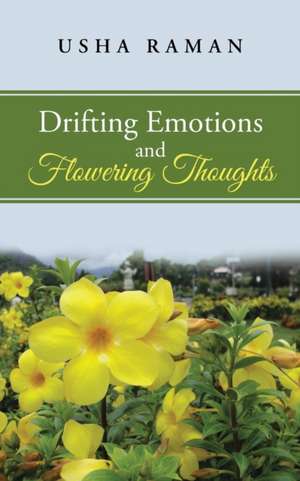 Drifting Emotions and Flowering Thoughts de Usha Raman