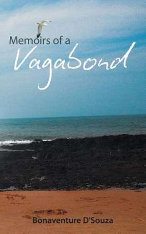 Memoirs of a Vagabond de Bonaventure D'Souza