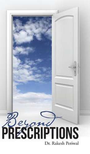 Beyond Prescriptions de Dr Rakesh Periwal