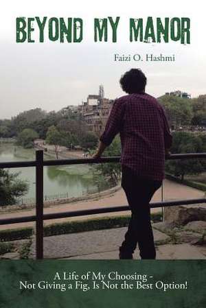 Beyond My Manor de Faizi O. Hashmi