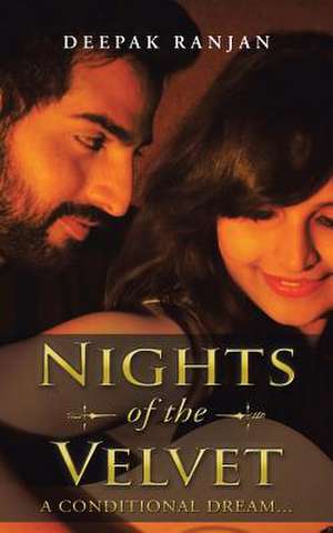 Nights of the Velvet de Deepak Ranjan