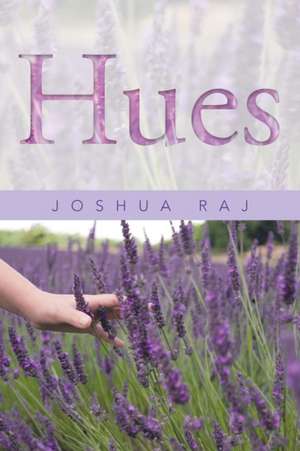 Hues de Joshua Raj