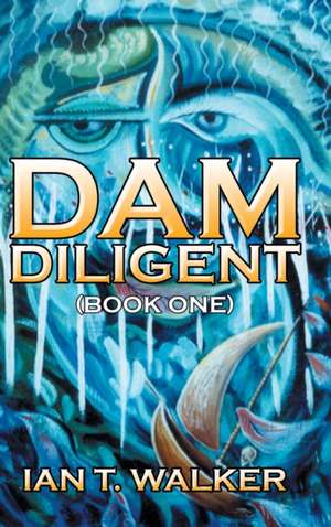 Dam Diligent de Ian T. Walker