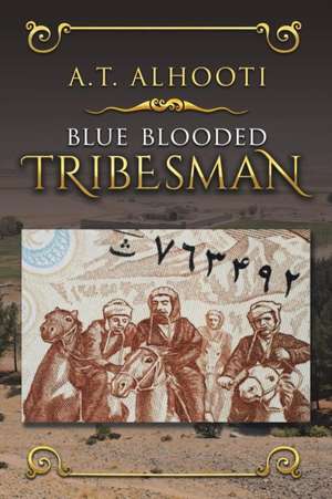 Blue Blooded Tribesman de A. T. Alhooti