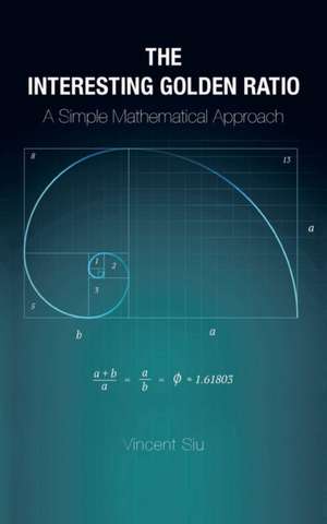 The Interesting Golden Ratio de Vincent Siu