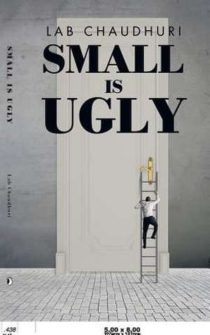 SMALL IS UGLY de Lab Chaudhuri