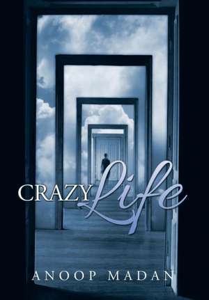 CRAZY LIFE de Anoop Madan
