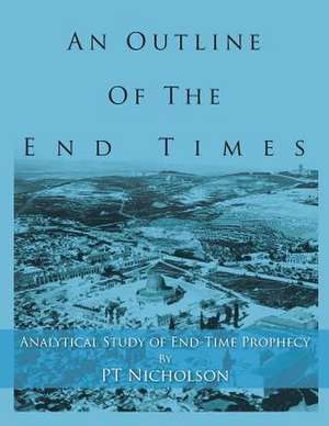 An Outline of the End Times de Pt Nicholson