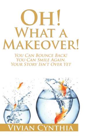 Oh! What a Makeover! de Vivian Cynthia