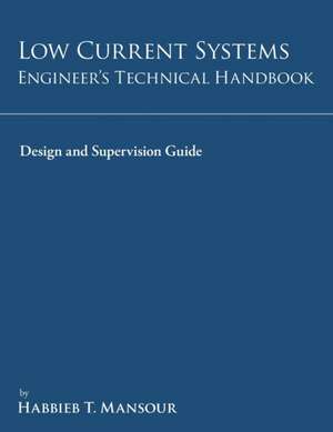 Low-Current Systems Engineer's Technical Handbook de Habbieb T. Mansour