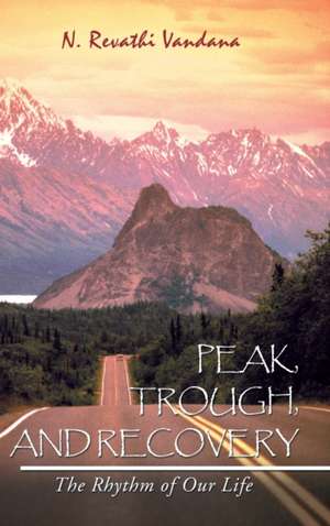 Peak, Trough, and Recovery de N. Revathi Vandana