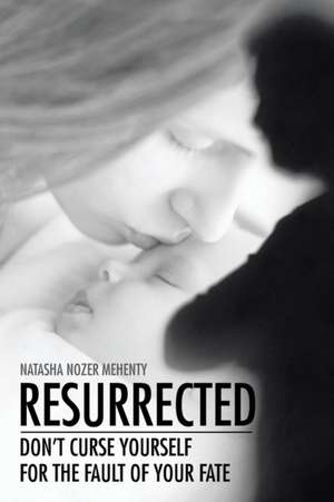 Resurrected de Natasha Nozer Mehenty