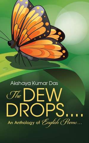 The Dew Drops . . . . de Akshaya Kumar Das