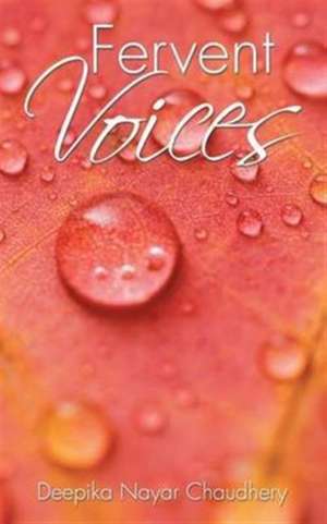 Fervent Voices de Deepika Nayar Chaudhery