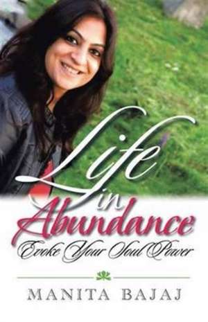 Life in Abundance de Manita Bajaj