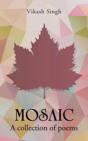 MOSAIC de Vikash Singh