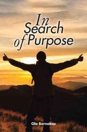 In Search of Purpose de Ola Barnabas