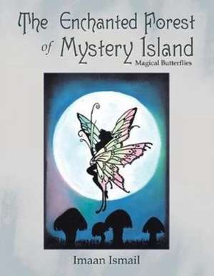 The Enchanted Forest of Mystery Island de Imaan Ismail