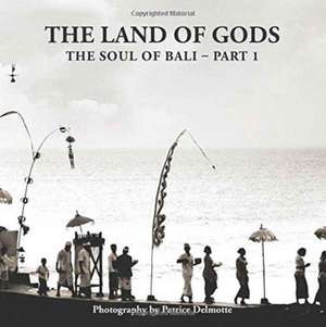 The Land of Gods: The Soul of Bali - Part 1 de Patrice Delmotte