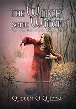 The Witch Some Witch de Quleen O Queen