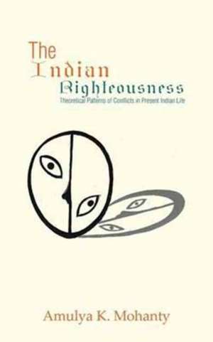 The Indian Righteousness de Amulya K. Mohanty