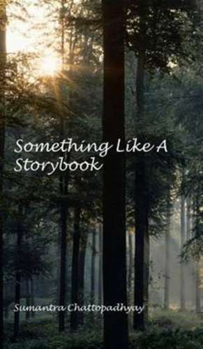 Something Like a Storybook de Sumantra Chattopadhyay