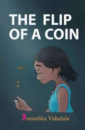 THE FLIP OF A COIN de Anoushka Vidudala