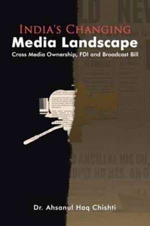 India's Changing Media Landscape de Chishti, Dr Ahsanul Haq