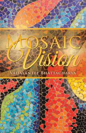 Mosaic Vision de Bhattacharya, Vaijayantee