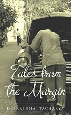 Tales from the Margin de Debraj Bhattacharya