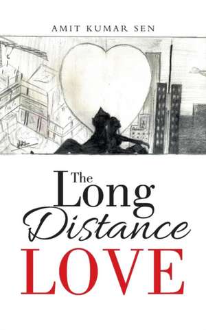 The Long Distance Love de Amit Kumar Sen