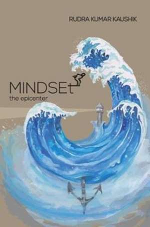 Mindset-the Epicenter de Rudra Kumar Kaushik