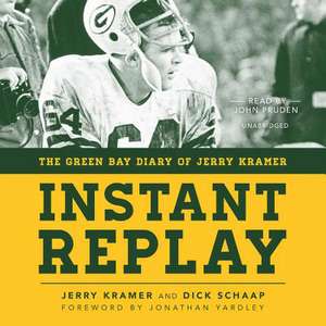 Instant Replay: The Green Bay Diary of Jerry Kramer de Jerry Kramer