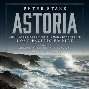 Astoria: A Story of Wealth, Ambition, and Survival de Peter Stark