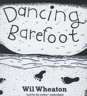 Dancing Barefoot de Wil Wheaton