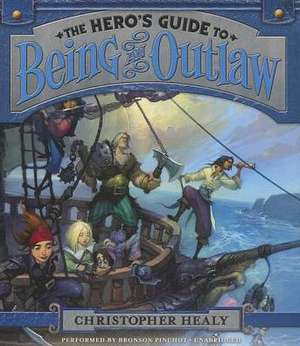 The Hero S Guide to Being an Outlaw de Christopher Healy