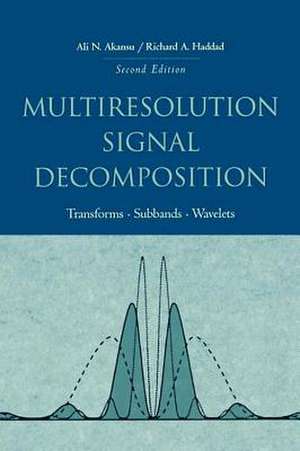 Multiresolution Signal Decomposition: Transforms, Subbands, and Wavelets de Ali N. Akansu