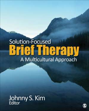 Solution-Focused Brief Therapy: A Multicultural Approach de Johnny Kim