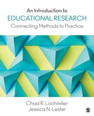 An Introduction to Educational Research: Connecting Methods to Practice de Chad Lochmiller