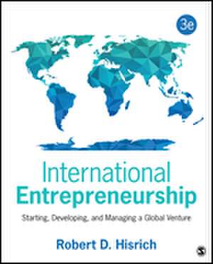 International Entrepreneurship: Starting, Developing, and Managing a Global Venture de Robert D. Hisrich