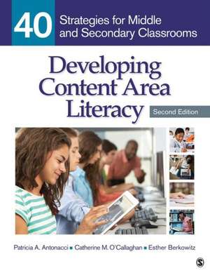 Developing Content Area Literacy: 40 Strategies for Middle and Secondary Classrooms de Patricia A. Antonacci