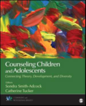 Counseling Children and Adolescents: Connecting Theory, Development, and Diversity de Sondra Smith-Adcock