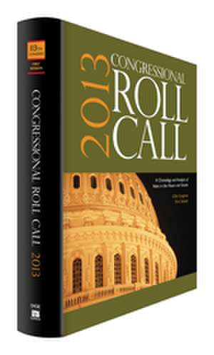 Congressional Roll Call: A Chronology and Analysis of Votes in the House and Senate 113th Congress, First Session de CQ Roll Call