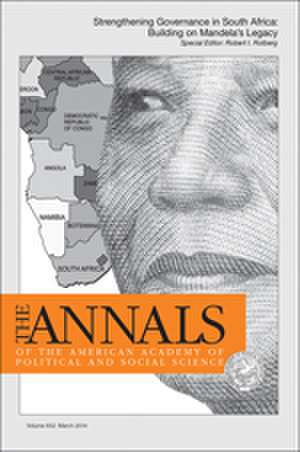 The ANNALS of the American Academy of Political & Social Science: STRENGTHENING GOVERNANCE IN SOUTH AFRICA: BUILDING ON MANDELA’S LEGACY de Robert I. Rotberg