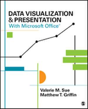Data Visualization & Presentation With Microsoft Office de Valerie M. Sue